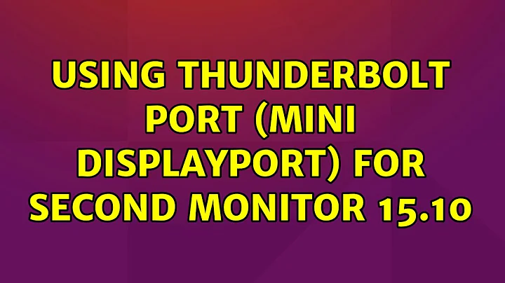 Ubuntu: Using Thunderbolt Port (Mini Displayport) for second monitor 15.10