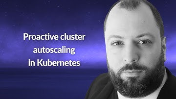 Proactive cluster autoscaling in Kubernetes | Chris Nesbitt-Smith | Conf42 DevSecOps 2022