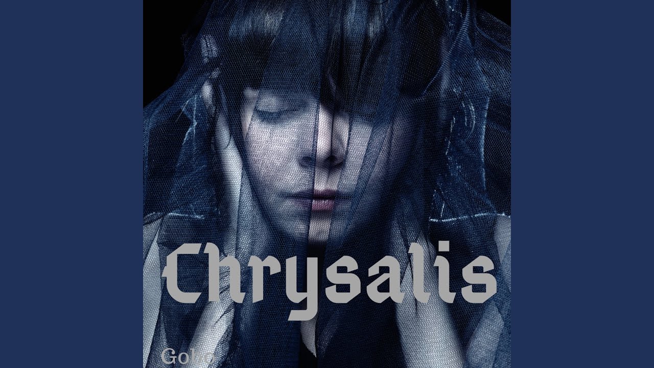 Watch Chrysalis on YouTube Watch Chrysalis on YouTube
