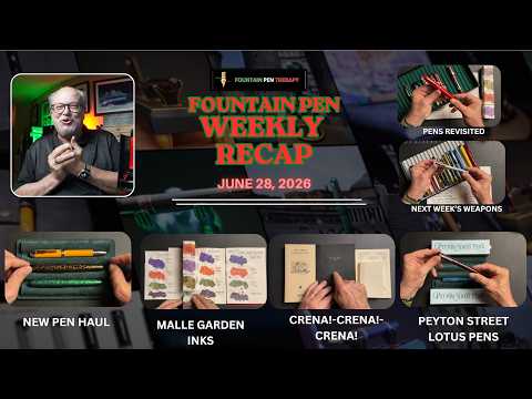 WEEKLY RECAP JUNE 28, 2026 -  FEATURING PEYTON STREET LOTUS PENS & CRENA PAPER REVISITED