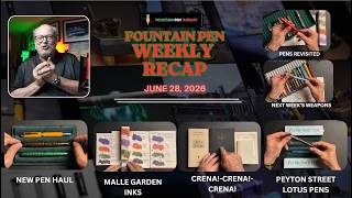 WEEKLY RECAP JUNE 28, 2026 -  FEATURING PEYTON STREET LOTUS PENS & CRENA PAPER REVISITED