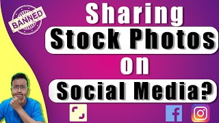 Can you upload your stock photos to Social Media | Will your account be banned?