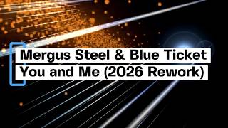 🎵 Mergus Steel & Blue Ticket - You And Me (2026 Rework) [Official Music]