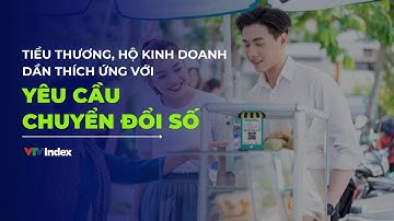 [KINH TẾ TRONG NƯỚC] Tiểu thương, hộ kinh doanh dần thích ứng yêu cầu chuyển đổi số | VTVIndex