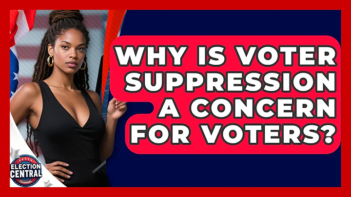 Why Is Voter Suppression A Concern For Voters? - Election Central Channel
