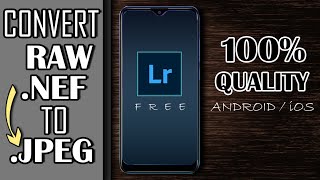 HOW TO CONVERT RAW FILES OR NEF TO JPG or JPEG FOR FREE IN MOBILE ANDROID OR iOS TOP QUALITY