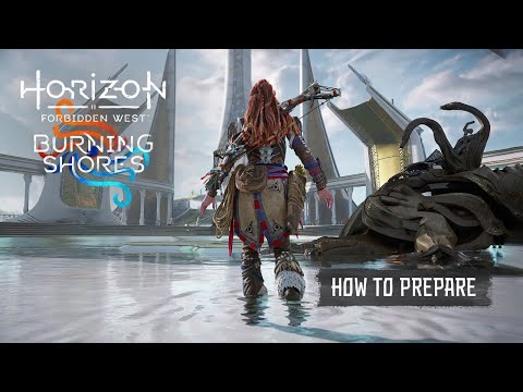 Horizon Forbidden West: Burning Shores | How To Prepare