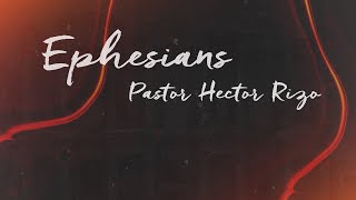 Wednesday Night with Pastor Hector Rizo - Ephesians 2:11-18