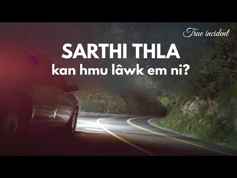 Sarthi thla & Kan hmu lâwk em ni? (Mizo True incidents)
