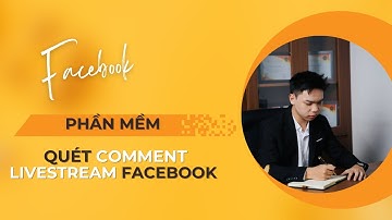 Phần mềm quét comment livestream Facebook