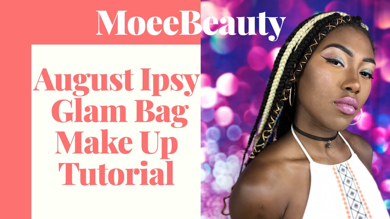 August IPSY Glam Bag| Eyeshadow Tutorial |MoeeBeauty