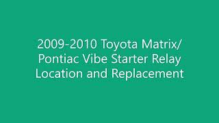 2009/2010 Pontiac Vibe/Toyota Matrix Started Relay