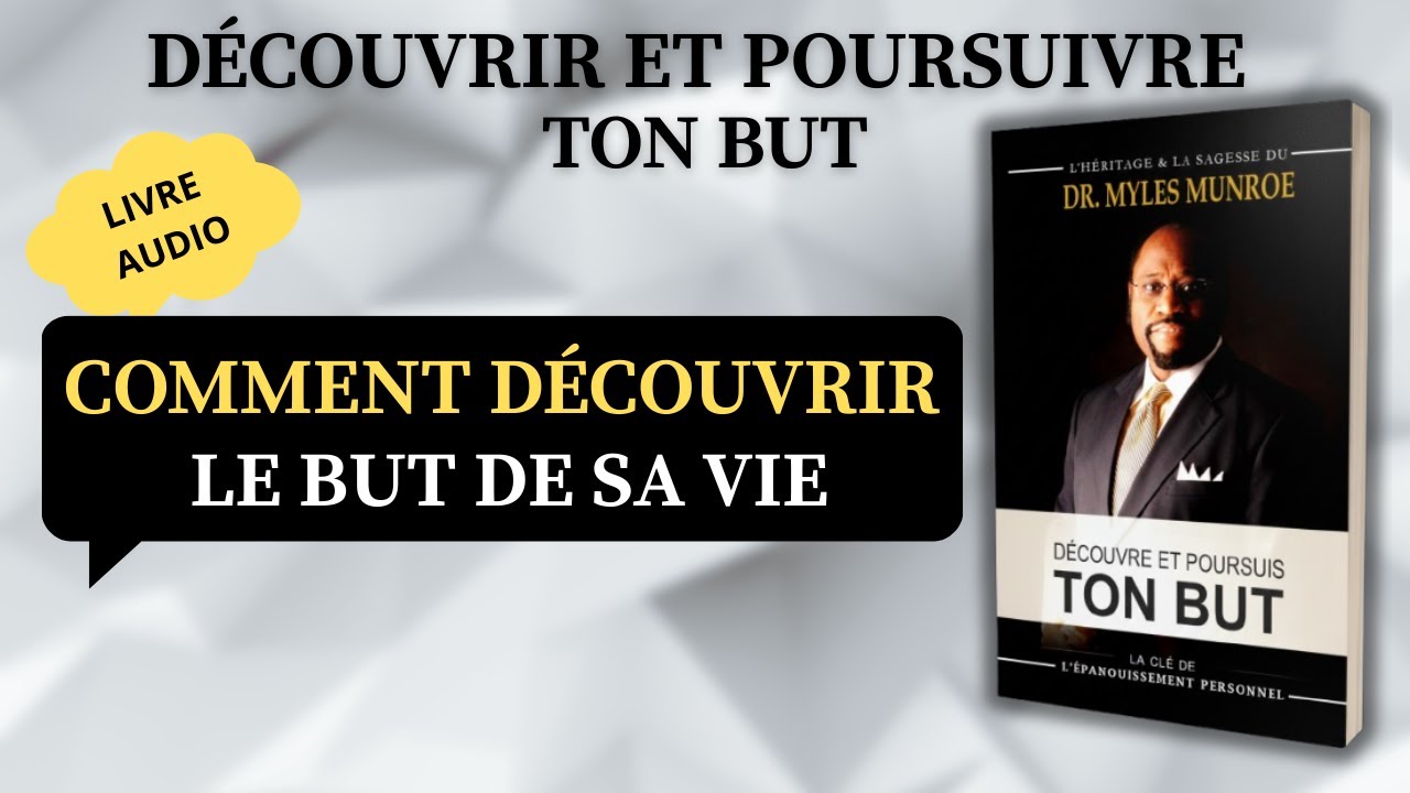 DÉCOUVRIR ET POURSUIVRE TON BUT | RÉSUMÉ COMPLET DU LIVRE AUDIO DE MYLES MUNROE