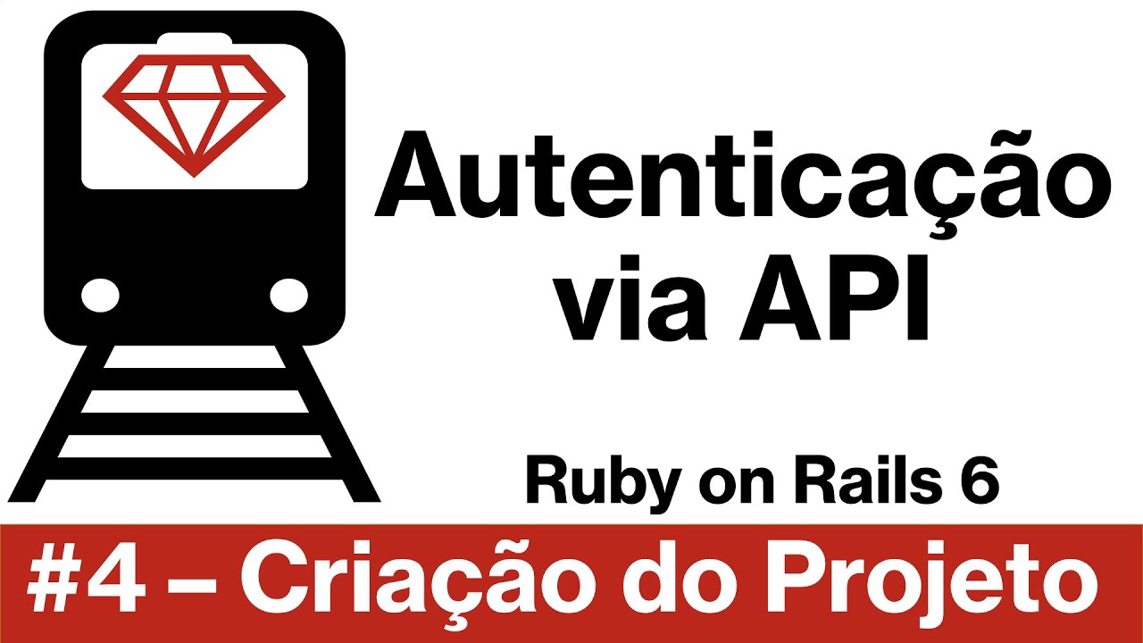 Ruby on Rails 6 - Autenticação via API #4 - Criação do Projeto - YouTube