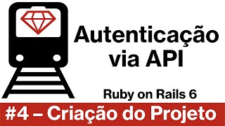 Ruby on Rails 6 - Autenticação via API #4 - Criação do Projeto