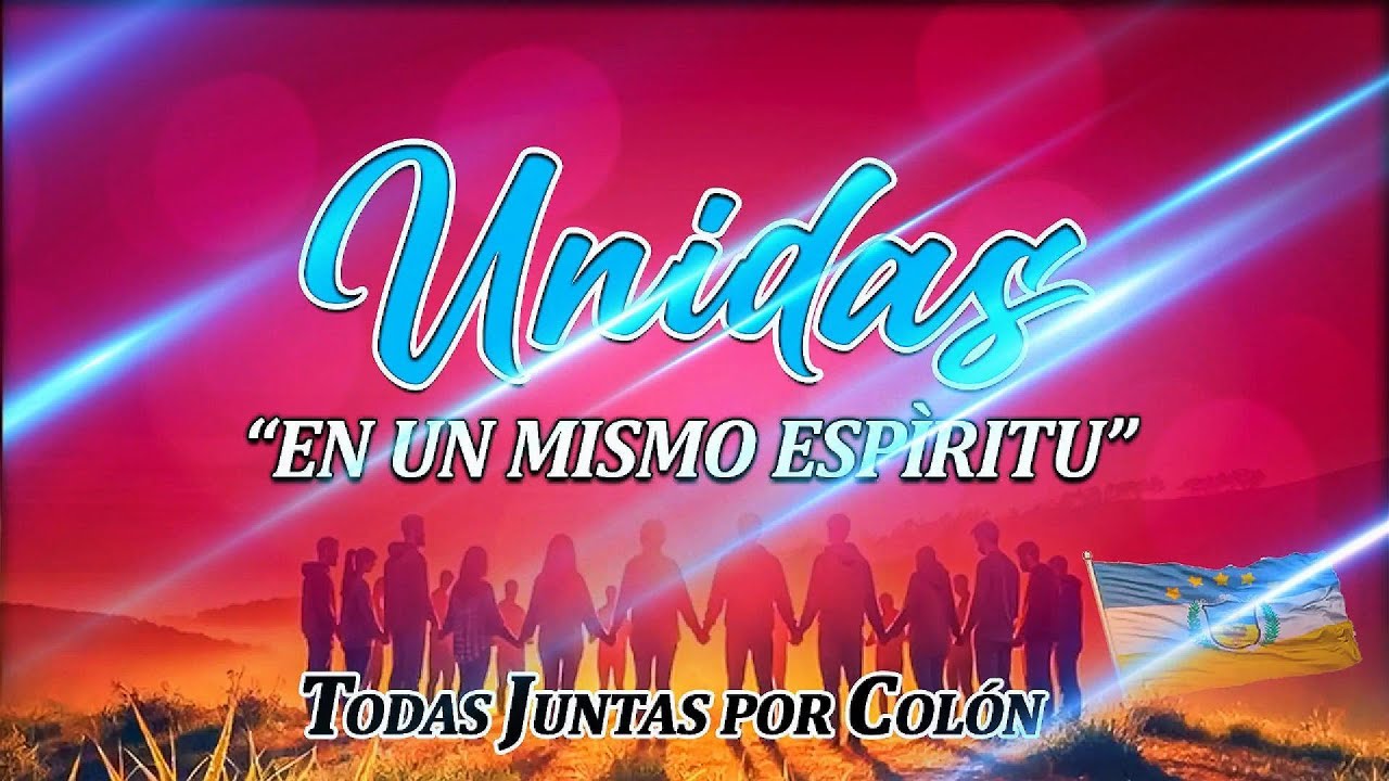 "UNIDAS EN UN MISMO ESPÌRITU - TODAS JUNTAS POR COLÒN" - YouTube