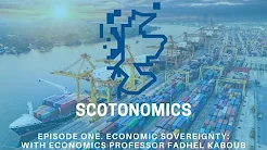 SCOTONOMICS. Ep one. Economic Sovereignty. title=
