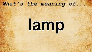 Lamp Meaning : Definition of Lamp