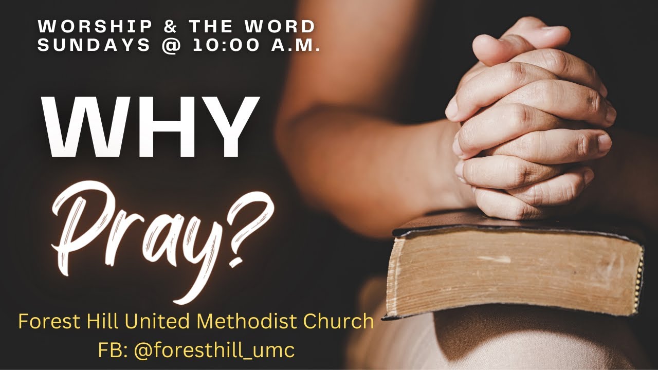 Worship & The WORD - Sermon: Why Pray? - YouTube