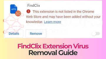 FindClix Extension Virus - How to Remove It [Solved]