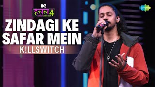 Zindagi Ke Safar Mein - The Hustle Flip | K!LLSWITCH | MTV Hustle 4