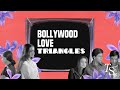 Why is bollywood obsessed with love triangles