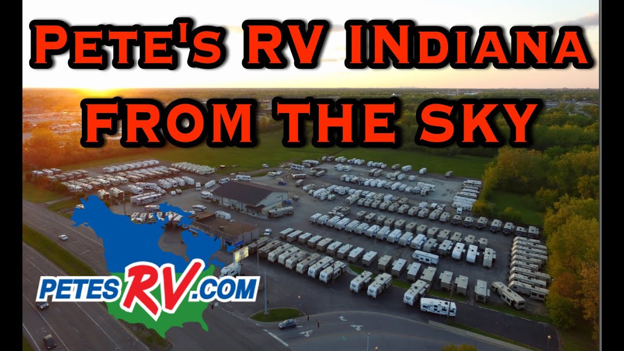 Pete's RV Indiana Aerial Tour of Dealership YouTube