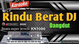 Karaoke dangdut house || Rindu berat versi DJ KN7000 - ASANO AGAM