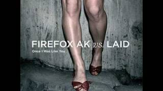 Firefox AK - Once I Was Like You (Firefox AK Vs. Laid)