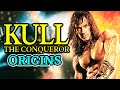 Kull the Conqueror Origins - Conan The Barbarian's Underloved Gritty Spiritual Predecessor