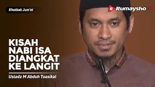 Khutbah Jum'at : Kisah Nabi Isa Diangkat ke Langit  - Ustadz M Abduh Tuasikal