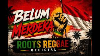 🎵 Belum Merdeka 🇮🇩 | Roots Reggae Satire |  Lyric | Roots Reggae 