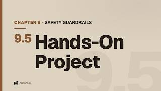 9.5 Hands-On Project | Safety Guardrails