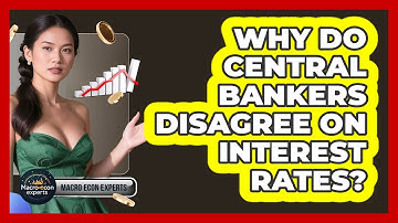 Why Do Central Bankers Disagree On Interest Rates? - Macroecon Experts