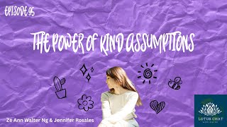 Lotus Chat Episode 95: 'The Power of Kind Assumptions'