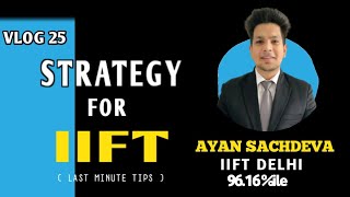 IIFT 2021 Strategy🤩💪🏼 | Last Minute Tips📚 | OMETS | IIFT Delhi | Ayan Sachdeva | VLOG 25 | Aksaam