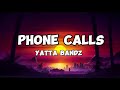 Yatta bandz - Phone Calls (Lyrics)
