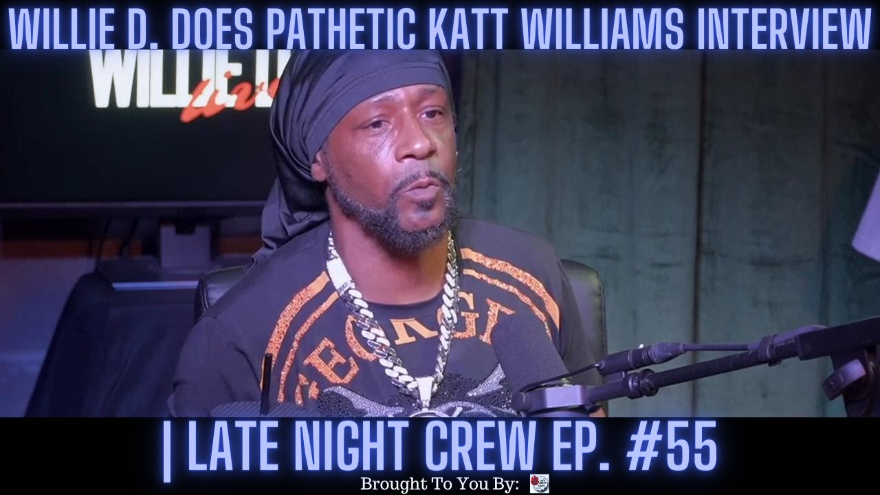 Willie D. PATHETIC Katt Williams FULL Interview Reaction | Late Night Crew Ep. 55