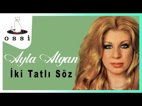 Ayla Algan - İki Tatlı Söz