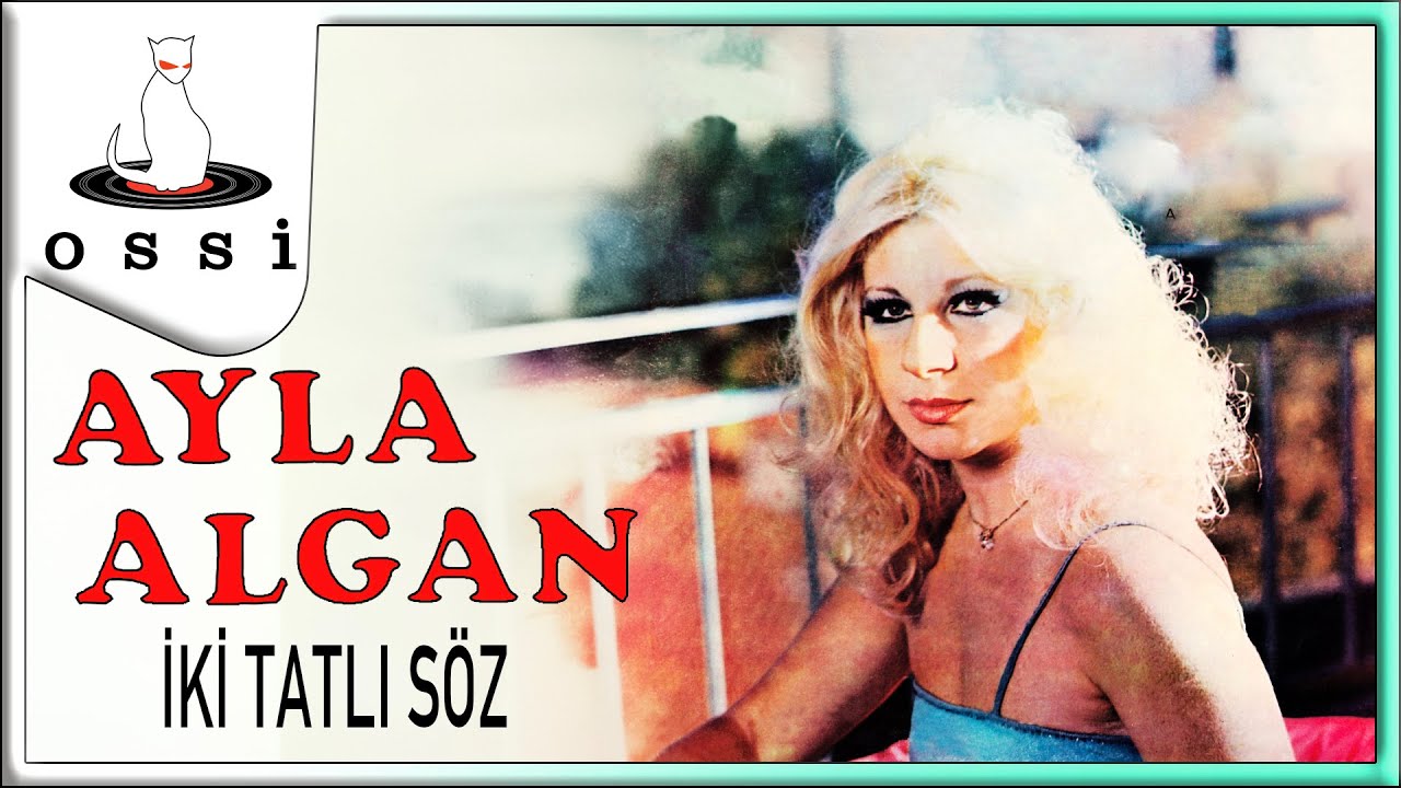 Ayla Algan - İki Tatlı Söz