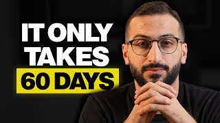 Youre 60 Days Away From Becoming A Different Person