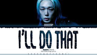 BOBBY (iKON) 'I'll do that (너가 그러라한다면)' Lyrics [Color Coded Han_Rom_Eng] | ShadowByYoongi