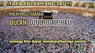 INILAH KEUTAMAAN BULAN DZULHIJJAH || semoga kita mendapatkanya aamiin ......