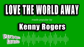 Kenny Rogers  Love The World Away karaoke Version