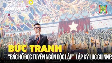 Bức tranh “Bác Hồ đọc Tuyên ngôn độc lập” lập kỷ lục Guinness | Thế giới showbiz