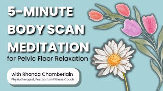 5-minute body scan meditation for pelvic floor relaxation with Rhonda Chamberlain