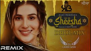 Sheesha (Remix) Dj Laddi Msn | Pari Pandher | Jordan Sandhu | Bunty Bains | New Punjabi Song 2021