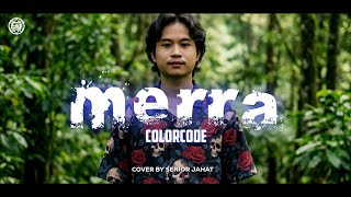 Merra  Colorcode  Cover By Senior Jahat seniorjahat colorcodeds cover 