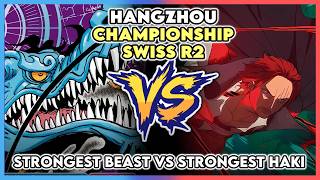 Strongest Beast vs Strongest Haki (HangZhou Championships Swiss R2)