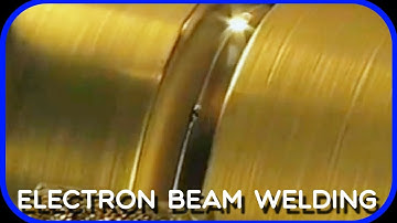 Electron Beam Welding Explained